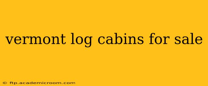 vermont log cabins for sale
