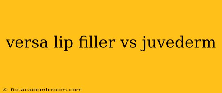 versa lip filler vs juvederm