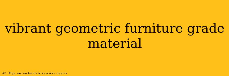 vibrant geometric furniture grade material