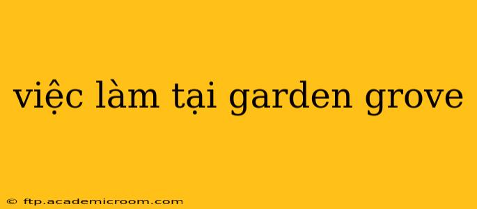 việc làm tại garden grove