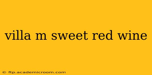villa m sweet red wine