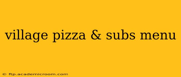 village pizza & subs menu