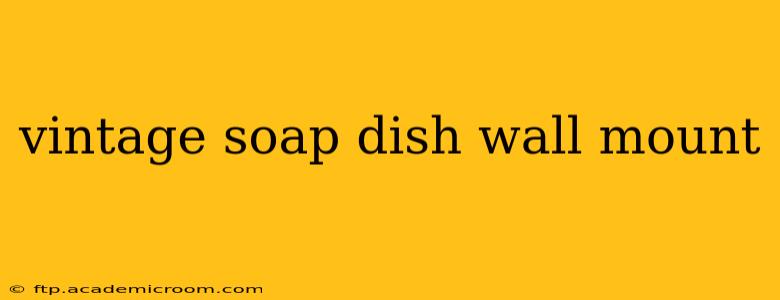 vintage soap dish wall mount