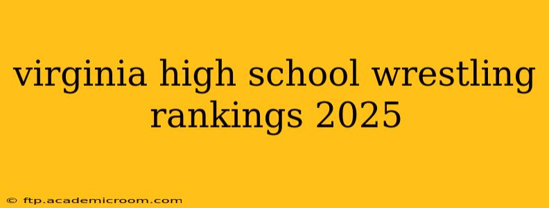 virginia high school wrestling rankings 2025