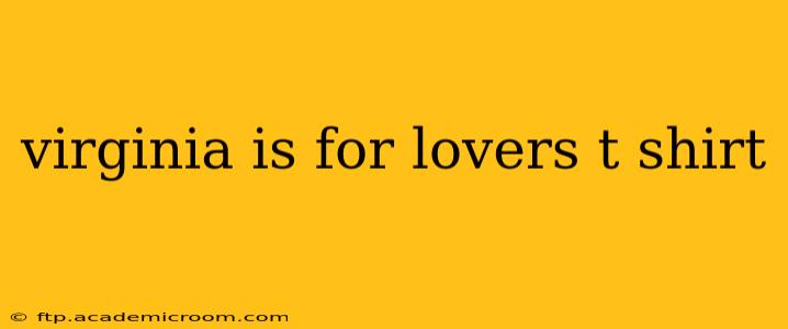 virginia is for lovers t shirt