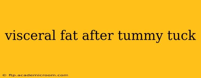 visceral fat after tummy tuck