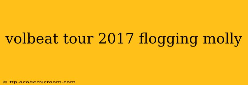 volbeat tour 2017 flogging molly