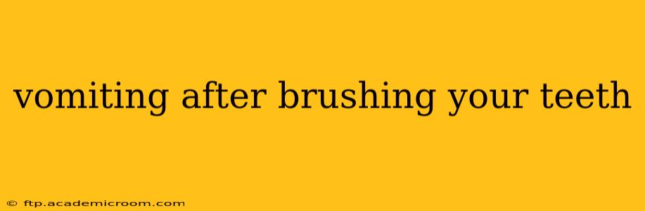 vomiting after brushing your teeth