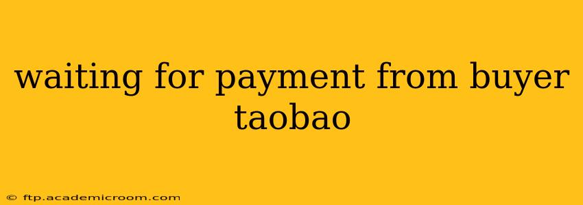 waiting for payment from buyer taobao
