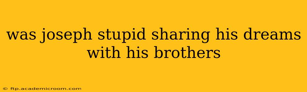 was joseph stupid sharing his dreams with his brothers
