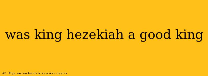 was king hezekiah a good king