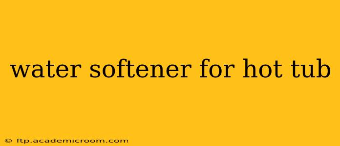water softener for hot tub