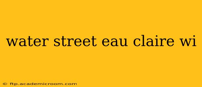 water street eau claire wi