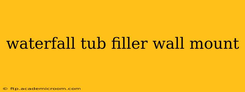 waterfall tub filler wall mount
