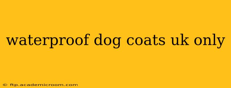 waterproof dog coats uk only