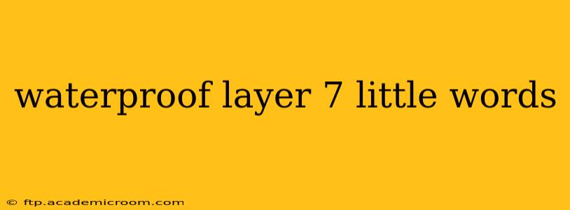 waterproof layer 7 little words
