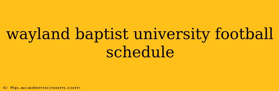 wayland baptist university football schedule