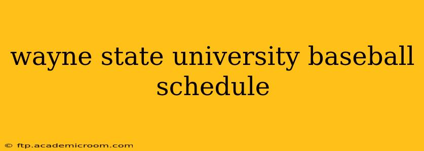 wayne state university baseball schedule