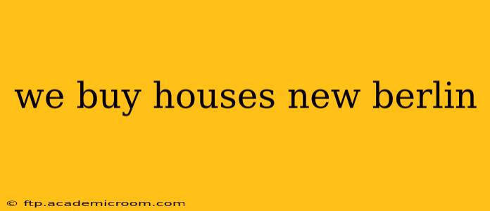 we buy houses new berlin