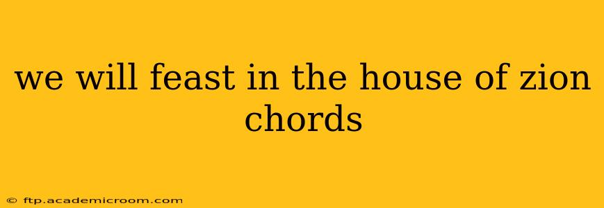 we will feast in the house of zion chords
