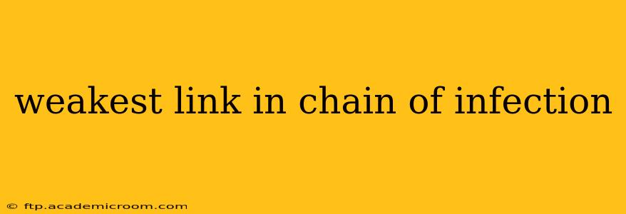 weakest link in chain of infection