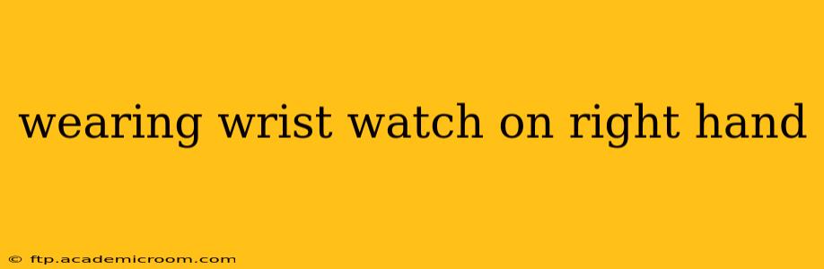 wearing wrist watch on right hand