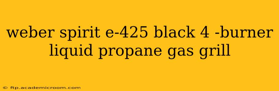 weber spirit e-425 black 4 -burner liquid propane gas grill