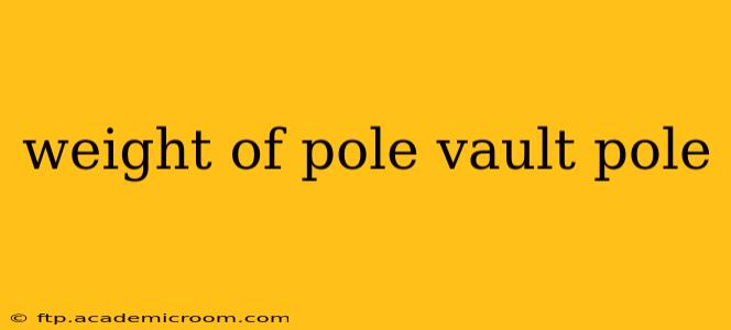 weight of pole vault pole