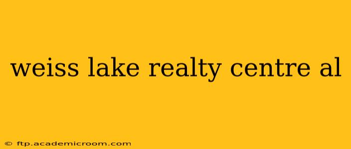 weiss lake realty centre al
