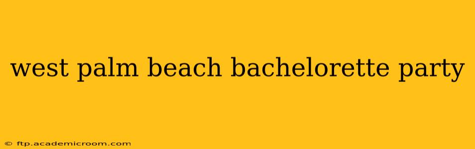 west palm beach bachelorette party