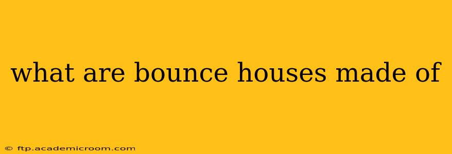 what are bounce houses made of