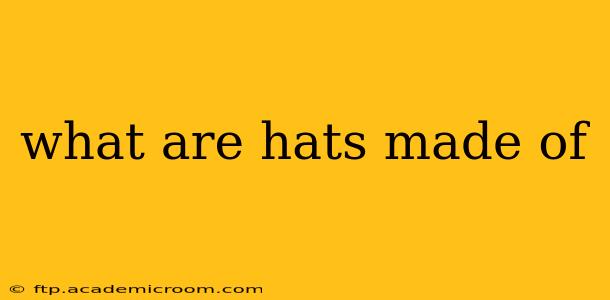 what are hats made of