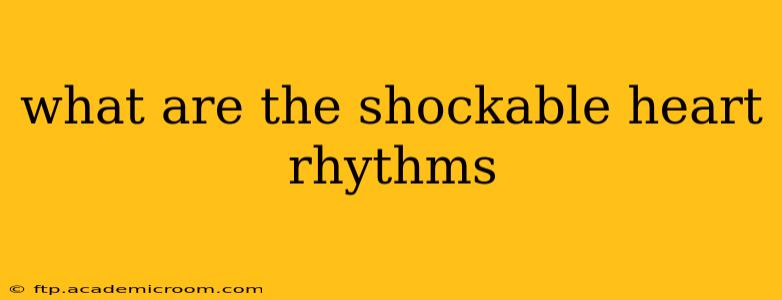 what are the shockable heart rhythms