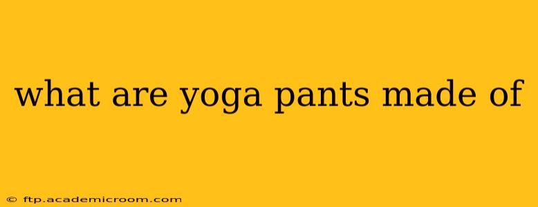what are yoga pants made of