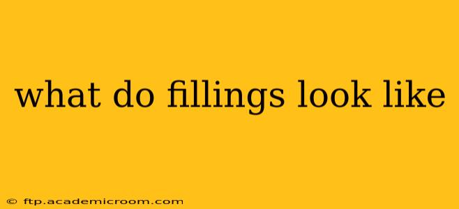 what do fillings look like