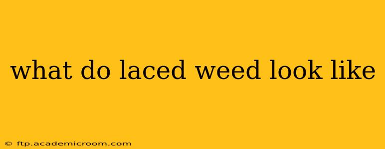 what do laced weed look like