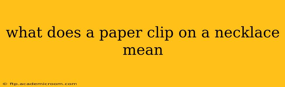 what does a paper clip on a necklace mean