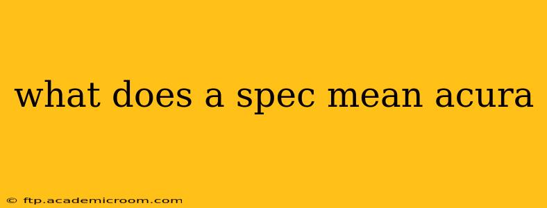 what does a spec mean acura
