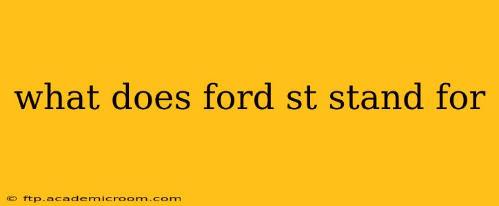 what does ford st stand for