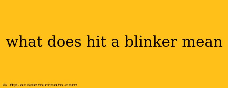 what does hit a blinker mean