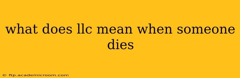 what does llc mean when someone dies