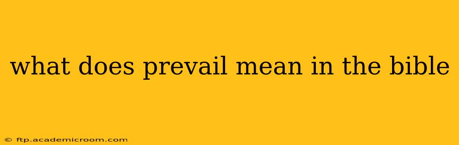 what does prevail mean in the bible