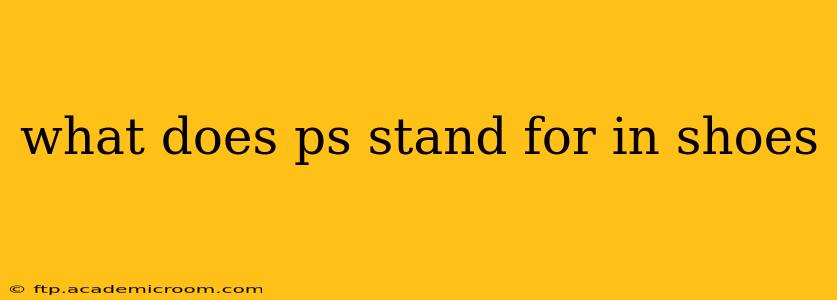 what does ps stand for in shoes