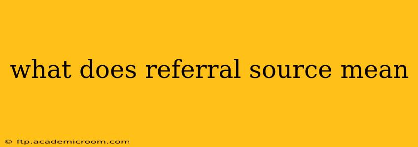 what does referral source mean