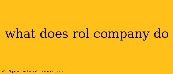 what does rol company do