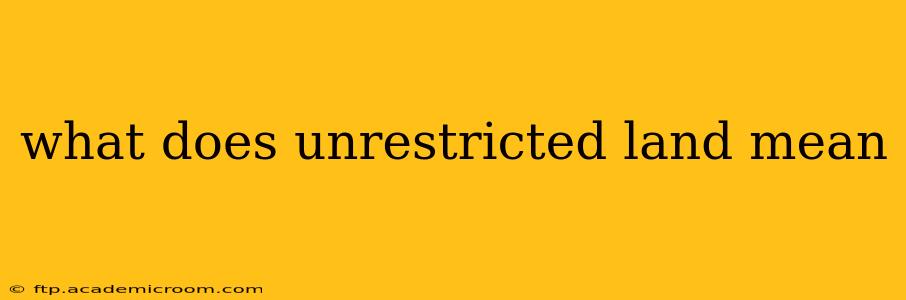 what does unrestricted land mean
