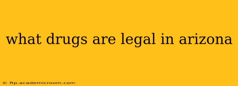 what drugs are legal in arizona