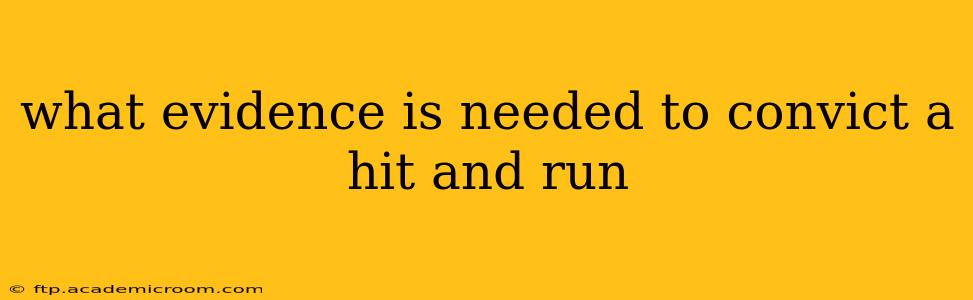 what evidence is needed to convict a hit and run