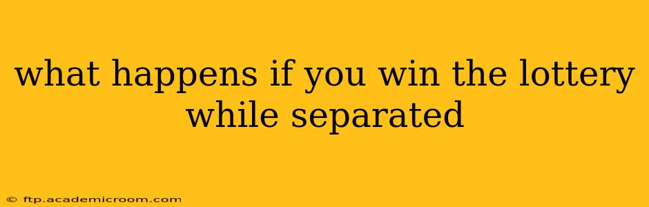 what happens if you win the lottery while separated