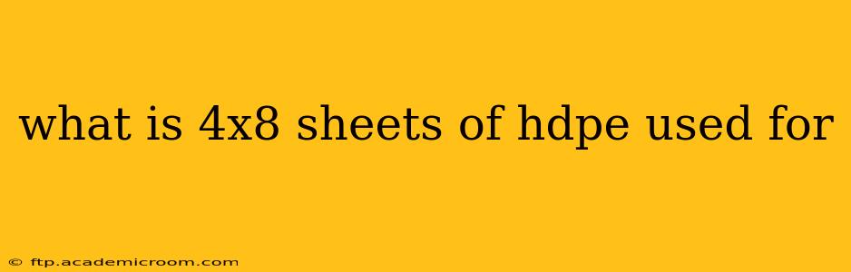 what is 4x8 sheets of hdpe used for